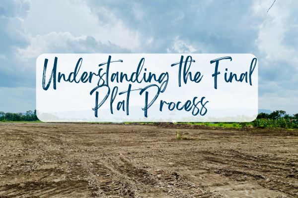 Understanding the Final Plat Process